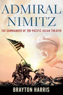 Front cover_Admiral Nimitz: The Commander of the Pacific Ocean Theater