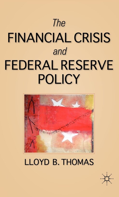 Front cover_The Financial Crisis and Federal Reserve Policy