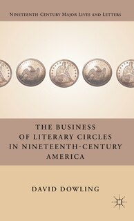 Couverture_The Business of Literary Circles in Nineteenth-Century America