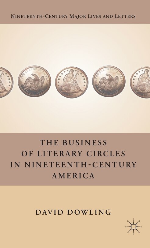 Couverture_The Business of Literary Circles in Nineteenth-Century America
