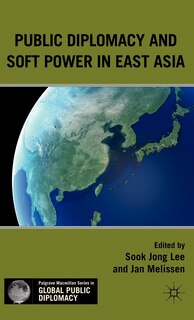 Front cover_Public Diplomacy And Soft Power In East Asia
