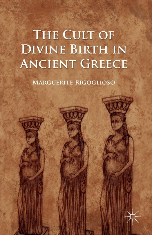 Couverture_The Cult of Divine Birth in Ancient Greece