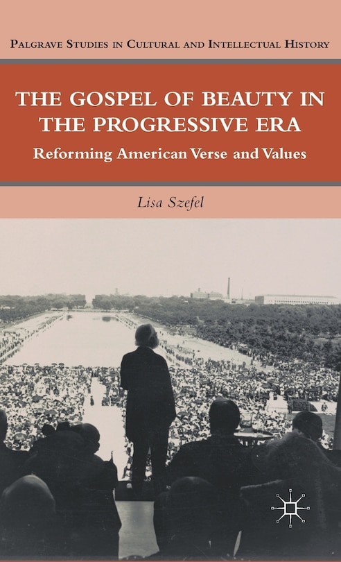 The Gospel of Beauty in the Progressive Era: Reforming American Verse and Values