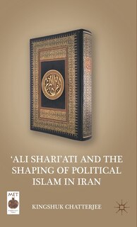 Front cover_'Ali Shari'ati and the Shaping of Political Islam in Iran