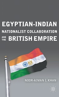 Couverture_Egyptian-indian Nationalist Collaboration And The British Empire