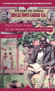 Front cover_Uncle Tom's Cabin on the American Stage and Screen