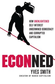 Couverture_ECONned: How Unenlightened Self Interest Undermined Democracy and Corrupted Capitalism