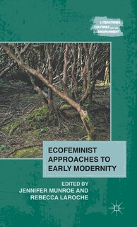 Front cover_Ecofeminist Approaches To Early Modernity