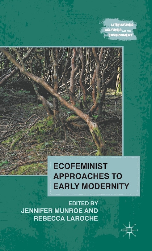 Front cover_Ecofeminist Approaches To Early Modernity