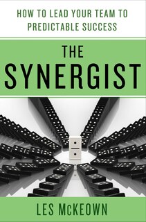 Couverture_The Synergist: How to Lead Your Team to Predictable Success