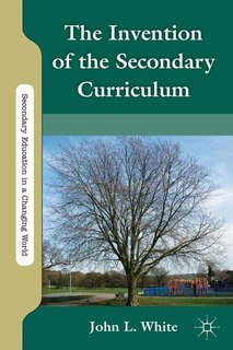 Couverture_The Invention Of The Secondary Curriculum