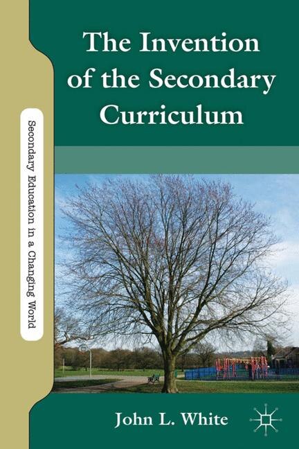 Couverture_The Invention Of The Secondary Curriculum
