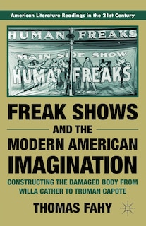 Couverture_Freak Shows And The Modern American Imagination