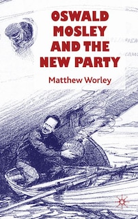 Front cover_Oswald Mosley and the New Party