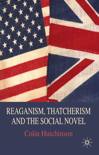 Front cover_Reaganism, Thatcherism And The Social Novel