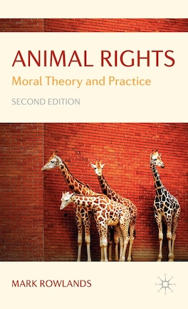 Animal Rights: Moral Theory and Practice