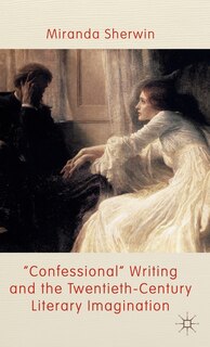 Couverture_'Confessional' Writing and the Twentieth-Century Literary Imagination