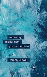 Front cover_Mourning, Modernism, Postmodernism
