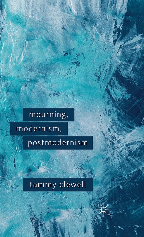 Front cover_Mourning, Modernism, Postmodernism