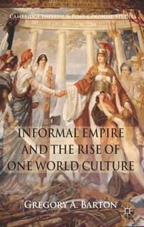 Couverture_Informal Empire and the Rise of One World Culture