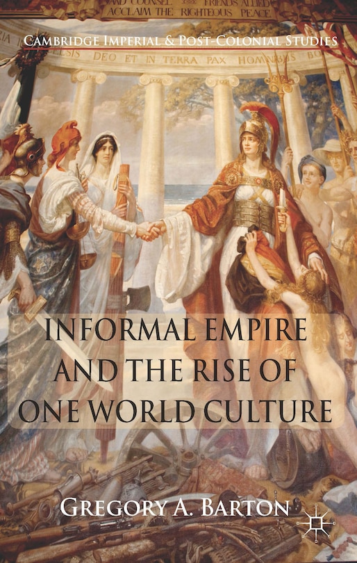 Couverture_Informal Empire and the Rise of One World Culture