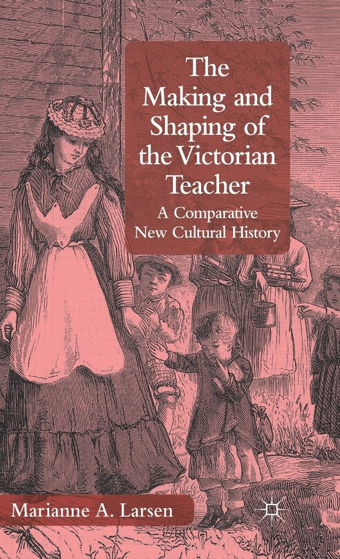 Front cover_The Making And Shaping Of The Victorian Teacher