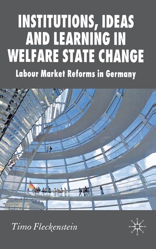 Front cover_Institutions, Ideas And Learning In Welfare State Change