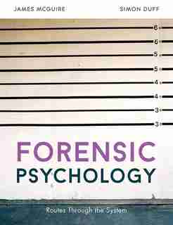 Forensic Psychology: Routes Through The System by James Mcguire
