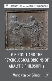 Front cover_G.F. Stout and the Psychological Origins of Analytic Philosophy