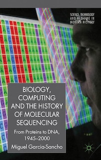 Front cover_Biology, Computing, and the History of Molecular Sequencing