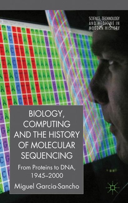 Front cover_Biology, Computing, and the History of Molecular Sequencing
