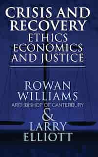 Crisis and Recovery: Ethics, Economics and Justice by Larry Elliott