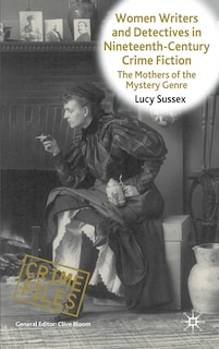 Front cover_Women Writers And Detectives In Nineteenth-Century Crime Fiction
