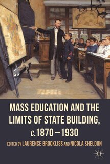 Couverture_Mass Education and the Limits of State Building, c.1870-1930