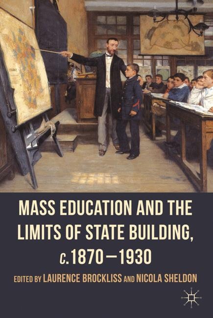 Couverture_Mass Education and the Limits of State Building, c.1870-1930