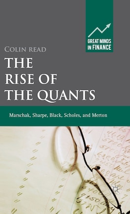 The Rise of the Quants: Marschak, Sharpe, Black, Scholes and Merton