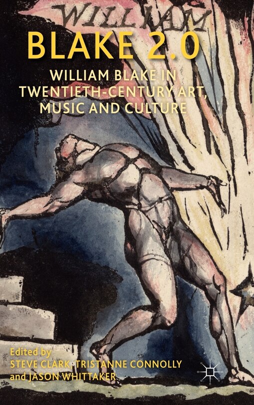 Blake 2.0: William Blake in Twentieth-Century Art, Music and Culture