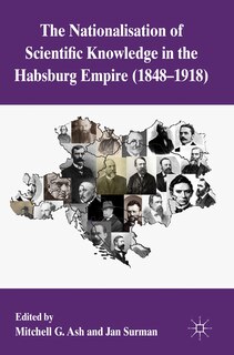 Front cover_The Nationalization of Scientific Knowledge in the Habsburg Empire, 1848-1918