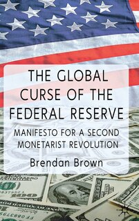 Front cover_The Global Curse Of The Federal Reserve