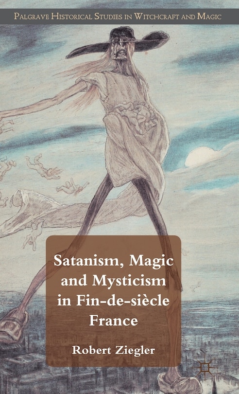 Front cover_Satanism, Magic And Mysticism In Fin-de-siecle France