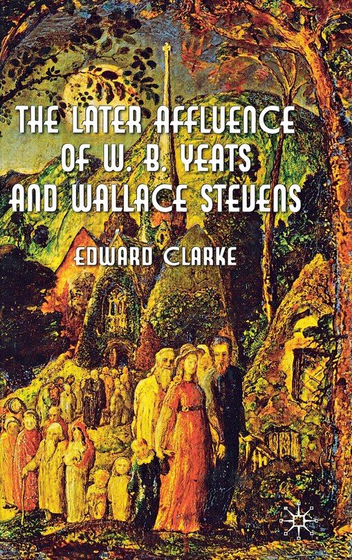 Couverture_The Later Affluence of W. B. Yeats and Wallace Stevens
