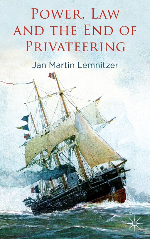 Front cover_Power, Law and the End of Privateering