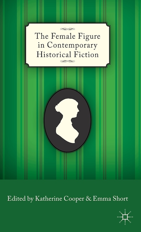 Front cover_The Female Figure in Contemporary Historical Fiction