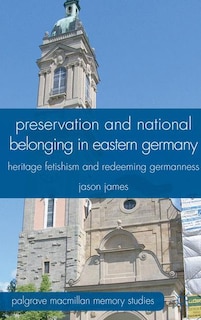 Front cover_Preservation and National Belonging in Eastern Germany
