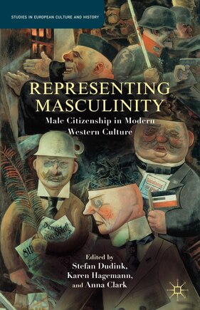 Representing Masculinity: Male Citizenship in Modern Western Culture