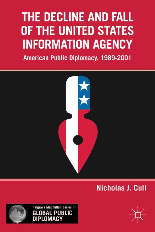 Front cover_The Decline and Fall of the United States Information Agency