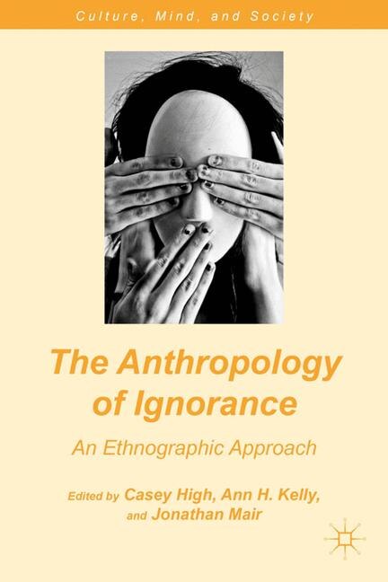 Front cover_The Anthropology of Ignorance