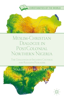 Front cover_Muslim-Christian Dialogue in Post-Colonial Northern Nigeria