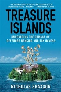 Treasure Islands: Uncovering the Damage of Offshore Banking and Tax Havens