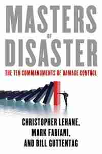 Masters of Disaster: The Ten Commandments of Damage Control by Christopher Lehane